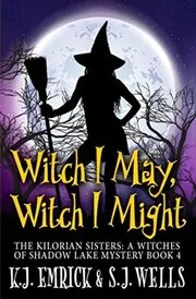 Book cover for "Witch I May, Witch I Might" by KJ Emrick