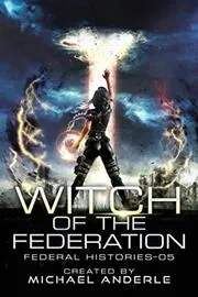 Book cover for "Witch of the Federation V" by Michael Anderle