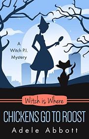Book cover for "Witch Is Where Chickens Go To Roost"