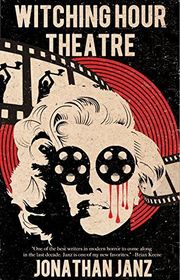 Book cover for "Witching Hour Theatre" by Jonathan Janz