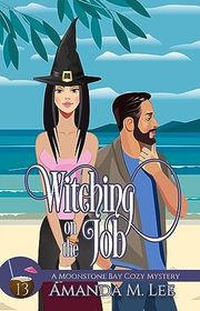 Book cover for "Witching on the Job" by Amanda M Lee