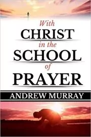 Book cover for "With Christ in the School of Prayer" by Andrew Murray