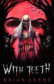 Book cover for "With Teeth" by Brian Keene
