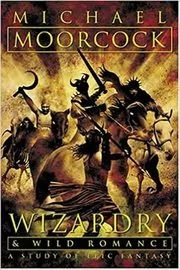 Book cover for "Wizardry and Wild Romance" by Michael Moorcock