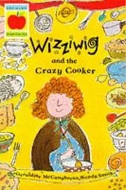 Book cover for "Wizziwig and the Crazy Cooker" by Geraldine McCaughrean