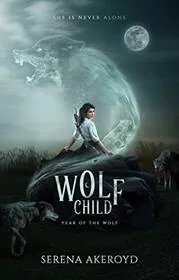 Book cover for "Wolf Child" by Serena Akeroyd