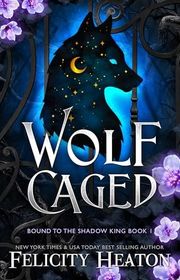 Book cover for "Wolf Caged" by Felicity Heaton