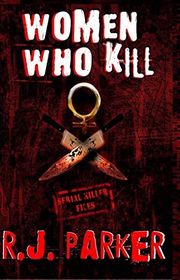 Book cover for "Women Who Kill" by RJ Parker