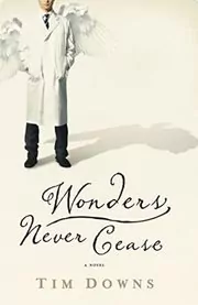 Book cover for "Wonders Never Cease" by Tim Downs
