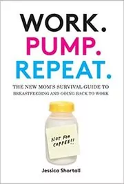 Book cover for "Work. Pump. Repeat." by Jessica Shortall