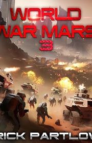 Book cover for "World War Mars 3" by Rick Partlow
