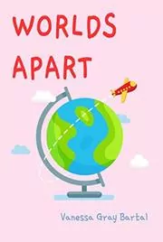 Book cover for "Worlds Apart" by Vanessa Gray Bartal
