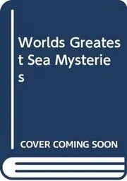 Worlds Greatest Sea Mysteries