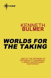 Book cover for "Worlds for the Taking" by Kenneth Bulmer