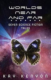 Book cover for "Worlds Near and Far" by Kay Kenyon