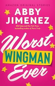 Book cover for "Worst Wingman Ever" by Abby Jimenez