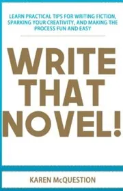 Book cover for "Write That Novel!" by Karen McQuestion