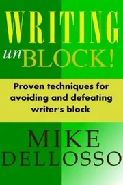Writing UnBlock! Proven Techniques for Avoiding and Defeating Writer's Block