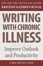 Book cover for "Writing with Chronic Illness" by Kristine Kathryn Rusch