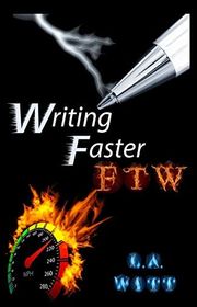 Book cover for "Writing Faster FTW" by LA Witt