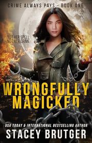 Book cover for "Wrongfully Magicked" by Stacey Brutger