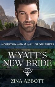 Book cover for "Wyatt's New Bride" by Zina Abbott