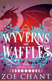 Book cover for "Wyverns and Waffles" by Zoe Chant
