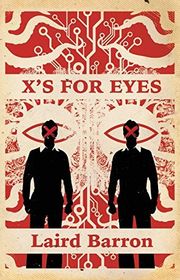 Book cover for "X's For Eyes" by Laird Barron