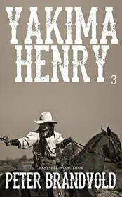 Book cover for "Yakima Henry, Vol. 3" by Peter Brandvold