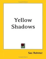 Book cover for "Yellow Shadows" by Sax Rohmer