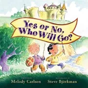 Book cover for "Yes or No, Who Will Go?" by Melody Carlson