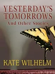 Book cover for "Yesterday's Tomorrows" by Kate Wilhelm