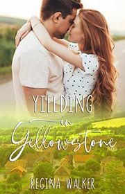 Book cover for "Yielding in Yellowstone" by Regina Walker