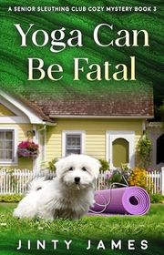 Book cover for "Yoga Can Be Fatal"