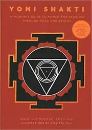 Book cover for "Yoni Shakti" by Uma Dinsmore-Tuli