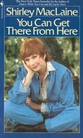 Book cover for "You Can Get There From Here" by Shirley MacLaine