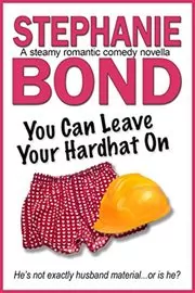 Book cover for "You Can Leave Your Hardhat On" by Stephanie Bond