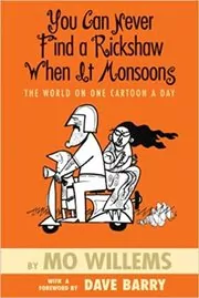 Book cover for "You Can Never Find a Rickshaw When It Monsoons" by Mo Willems
