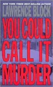 Book cover for "You Could Call it Murder" by Lawrence Block
