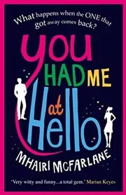 Book cover for "You Had Me At Hello" by Mhairi McFarlane