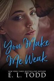 You Make Me Weak