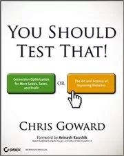 Book cover for "You Should Test That" by Chris Goward