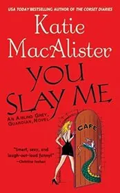 Book cover for "You Slay Me" by Katie MacAlister