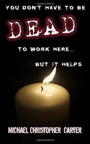 You don't have to be dead to work here... but it helps.