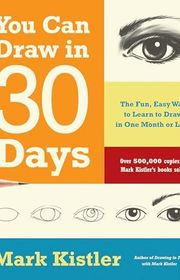 Book cover for "You Can Draw in 30 Days: The Fun, Easy Way to Learn to Draw in One Month or Less" by Mark Kistler