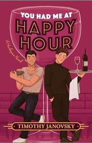 Book cover for "You Had Me at Happy Hour" by Timothy Janovsky