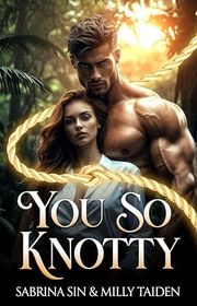 Book cover for "You So Knotty" by Milly Taiden