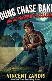 Book cover for "Young Chase Baker and the President's Assassin" by Vincent Zandri