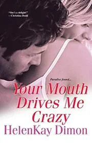 Book cover for "Your Mouth Drives Me Crazy" by HelenKay Dimon