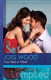 Book cover for "Your Bed or Mine?" by Joss Wood